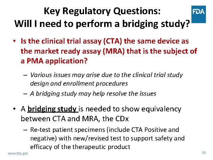 Key Regulatory Questions: Will I need to perform a bridging study? • Is the