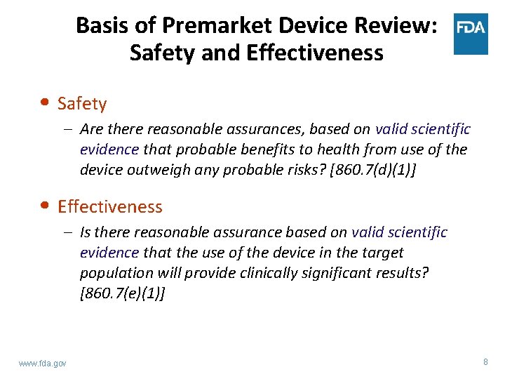 Basis of Premarket Device Review: Safety and Effectiveness • Safety – Are there reasonable