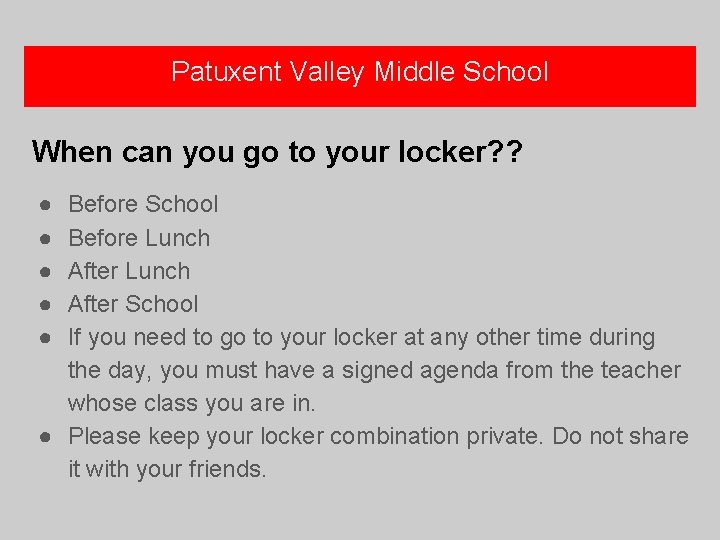 Patuxent Valley Middle School When can you go to your locker? ? ● ●