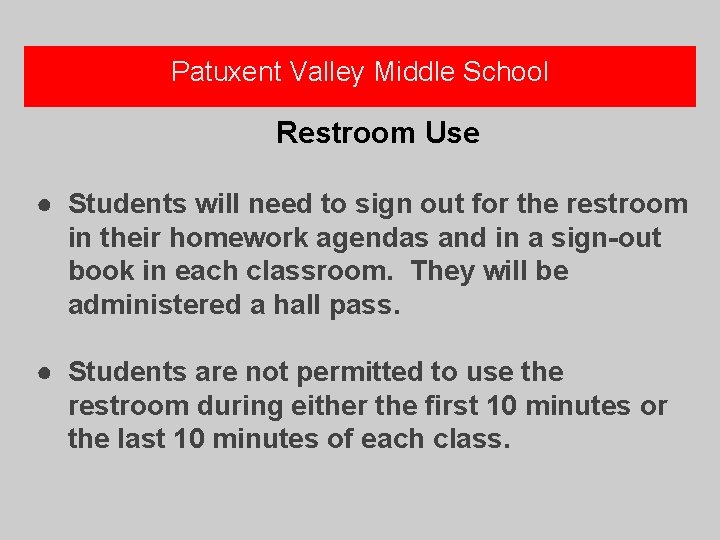 Patuxent Valley Middle School Restroom Use ● Students will need to sign out for