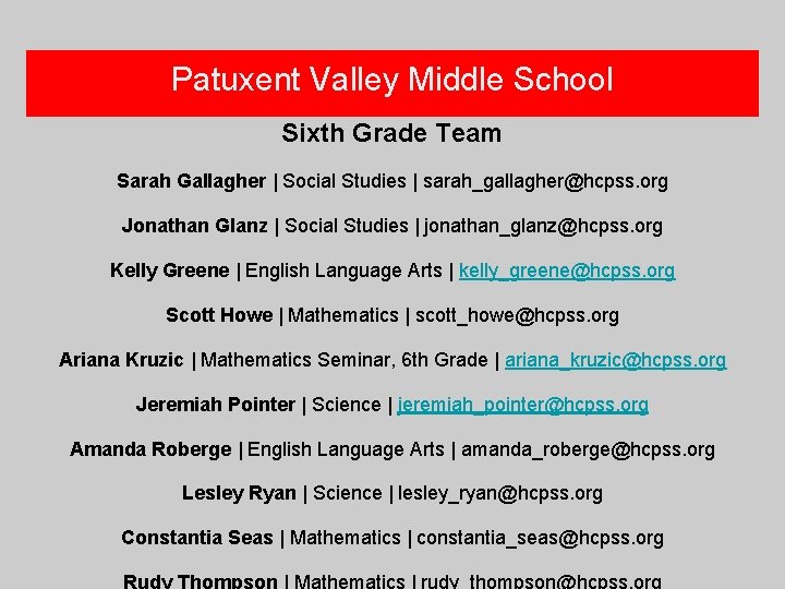 Patuxent Valley Middle School Sixth Grade Team Sarah Gallagher | Social Studies | sarah_gallagher@hcpss.
