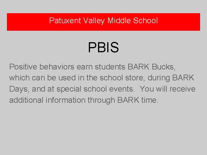 Patuxent Valley Middle School PBIS Positive behaviors earn students BARK Bucks, which can be
