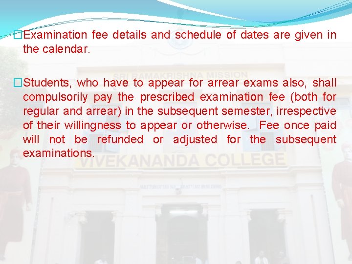 �Examination fee details and schedule of dates are given in the calendar. �Students, who �Examination fee details and schedule of dates are given in the calendar. �Students, who