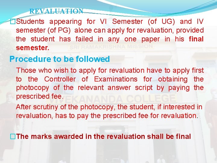 REVALUATION �Students appearing for VI Semester (of UG) and IV semester (of PG) alone REVALUATION �Students appearing for VI Semester (of UG) and IV semester (of PG) alone
