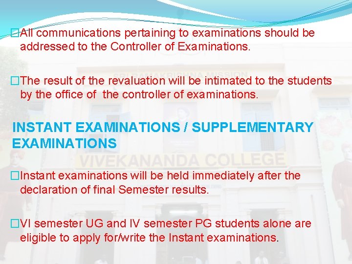 �All communications pertaining to examinations should be addressed to the Controller of Examinations. �The �All communications pertaining to examinations should be addressed to the Controller of Examinations. �The