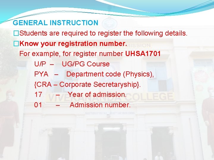 GENERAL INSTRUCTION �Students are required to register the following details. �Know your registration number. GENERAL INSTRUCTION �Students are required to register the following details. �Know your registration number.