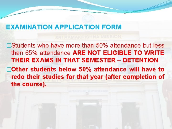 EXAMINATION APPLICATION FORM �Students who have more than 50% attendance but less than 65% EXAMINATION APPLICATION FORM �Students who have more than 50% attendance but less than 65%