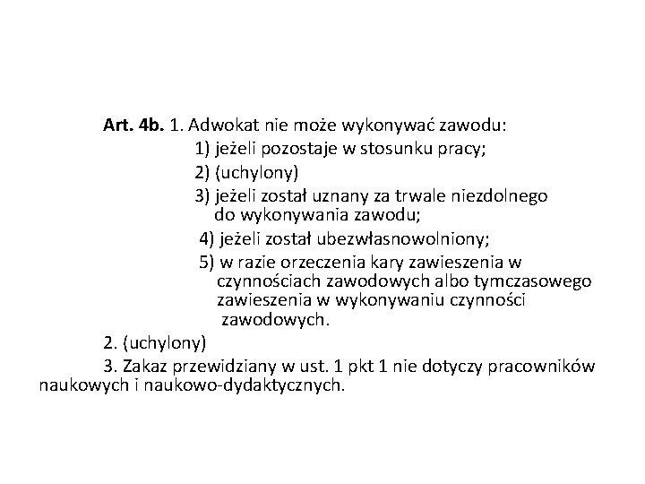 Art. 4 b. 1. Adwokat nie może wykonywać zawodu: 1) jeżeli pozostaje w stosunku