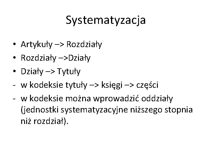 Systematyzacja • • • - Artykuły –> Rozdziały –>Działy –> Tytuły w kodeksie tytuły