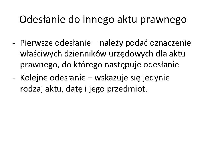 Odesłanie do innego aktu prawnego - Pierwsze odesłanie – należy podać oznaczenie właściwych dzienników