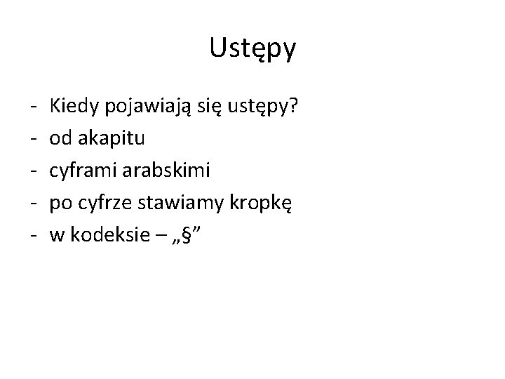 Ustępy - Kiedy pojawiają się ustępy? od akapitu cyframi arabskimi po cyfrze stawiamy kropkę