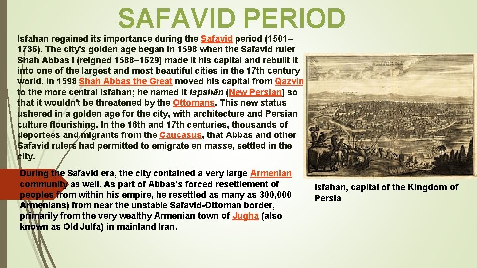 SAFAVID PERIOD Isfahan regained its importance during the Safavid period (1501– 1736). The city's