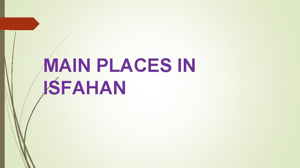 MAIN PLACES IN ISFAHAN 