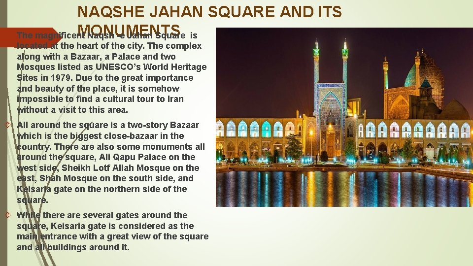  NAQSHE JAHAN SQUARE AND ITS MONUMENTS The magnificent Naqsh -e Jahan Square is