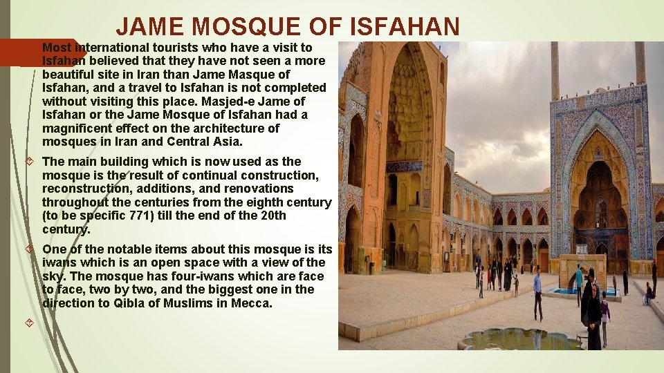  JAME MOSQUE OF ISFAHAN Most international tourists who have a visit to Isfahan