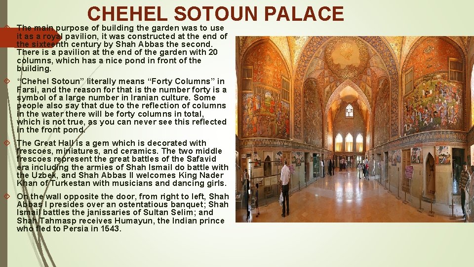  CHEHEL SOTOUN PALACE The main purpose of building the garden was to use
