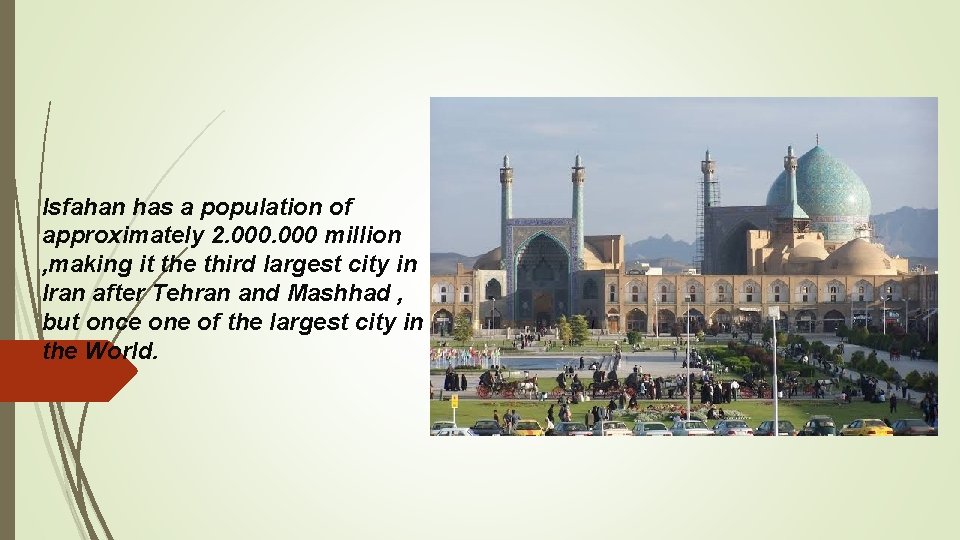 Isfahan has a population of approximately 2. 000 million , making it the third