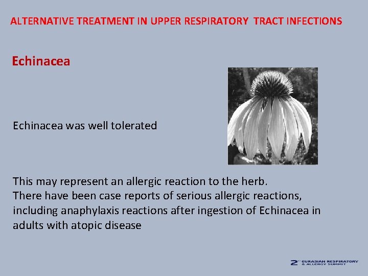 ALTERNATIVE TREATMENT IN UPPER RESPIRATORY TRACT INFECTIONS Echinacea was well tolerated This may represent