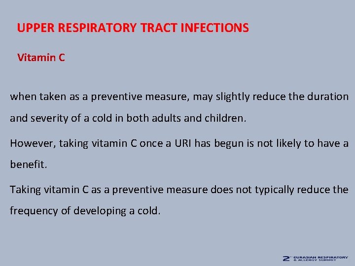 UPPER RESPIRATORY TRACT INFECTIONS Vitamin C when taken as a preventive measure, may slightly