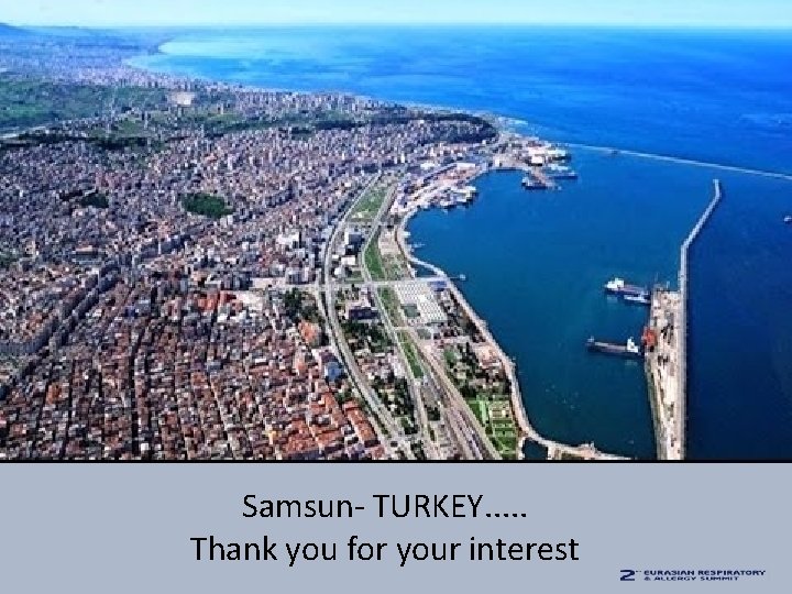 Samsun- TURKEY. . . Thank you for your interest 