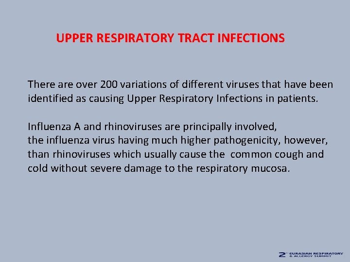 UPPER RESPIRATORY TRACT INFECTIONS There are over 200 variations of different viruses that have