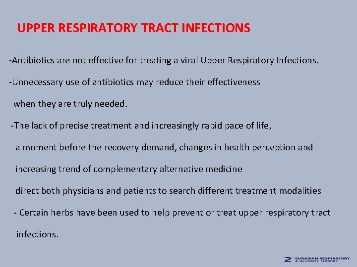 UPPER RESPIRATORY TRACT INFECTIONS -Antibiotics are not effective for treating a viral Upper Respiratory