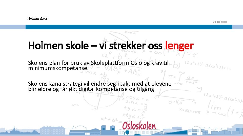 Holmen skole – vi strekker oss lenger Skolens plan for bruk av Skoleplattform Oslo