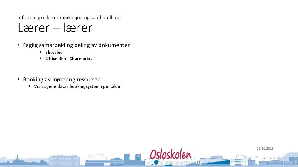 Informasjon, kommunikasjon og samhandling: Lærer – lærer • Faglig samarbeid og deling av dokumenter