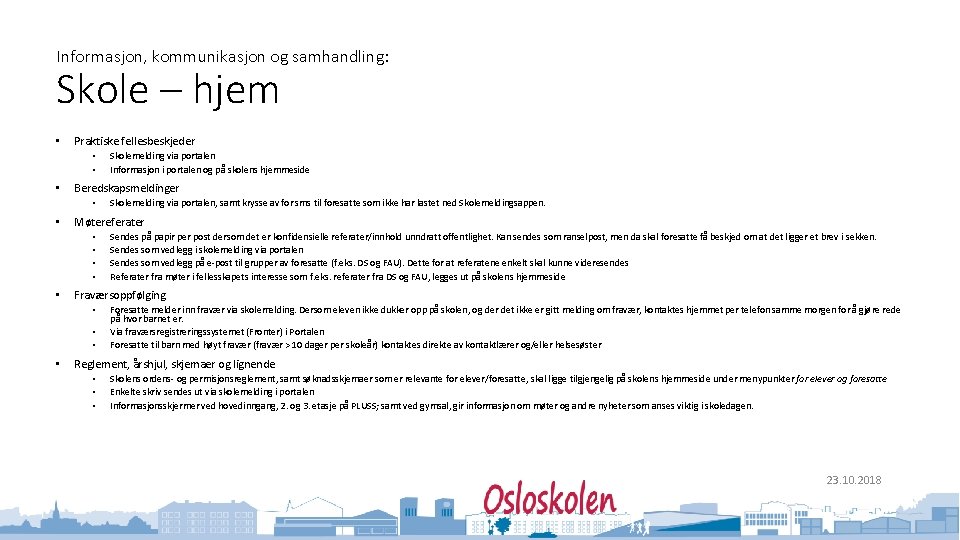 Informasjon, kommunikasjon og samhandling: Skole – hjem • Praktiske fellesbeskjeder • • • Beredskapsmeldinger