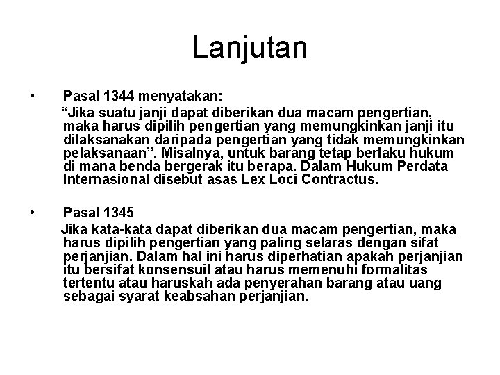 Lanjutan • Pasal 1344 menyatakan: “Jika suatu janji dapat diberikan dua macam pengertian, maka