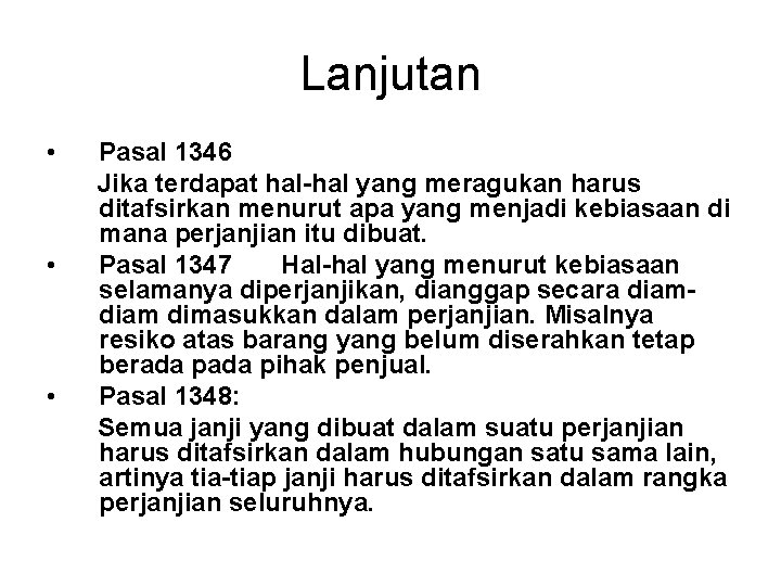 Lanjutan • • • Pasal 1346 Jika terdapat hal-hal yang meragukan harus ditafsirkan menurut