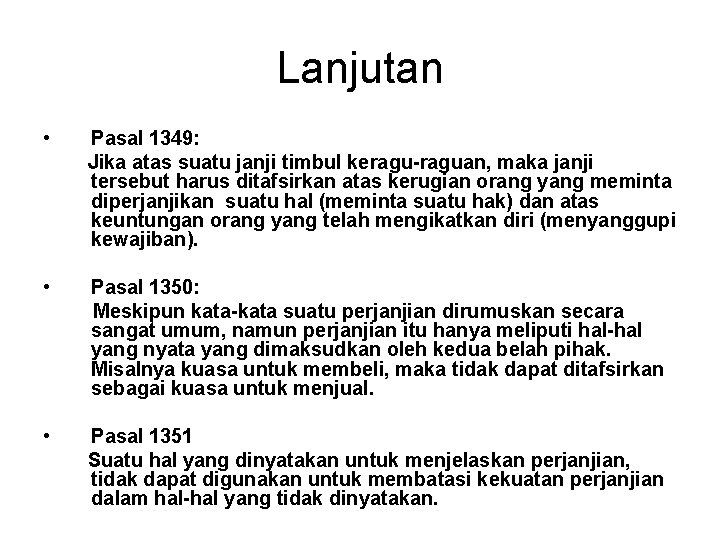 Lanjutan • Pasal 1349: Jika atas suatu janji timbul keragu-raguan, maka janji tersebut harus