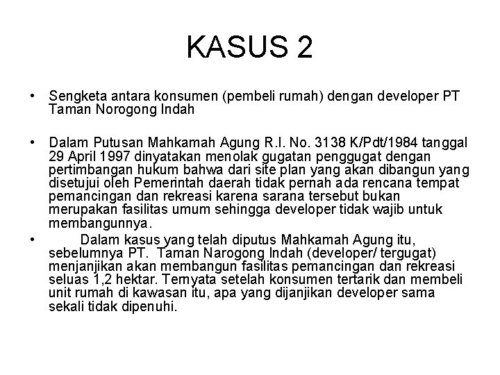 KASUS 2 • Sengketa antara konsumen (pembeli rumah) dengan developer PT Taman Norogong Indah