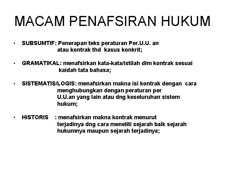 MACAM PENAFSIRAN HUKUM • SUBSUMTIF: Penerapan teks peraturan Per. U. U. an atau kontrak