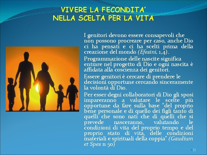 VIVERE LA FECONDITA’ NELLA SCELTA PER LA VITA I genitori devono essere consapevoli che