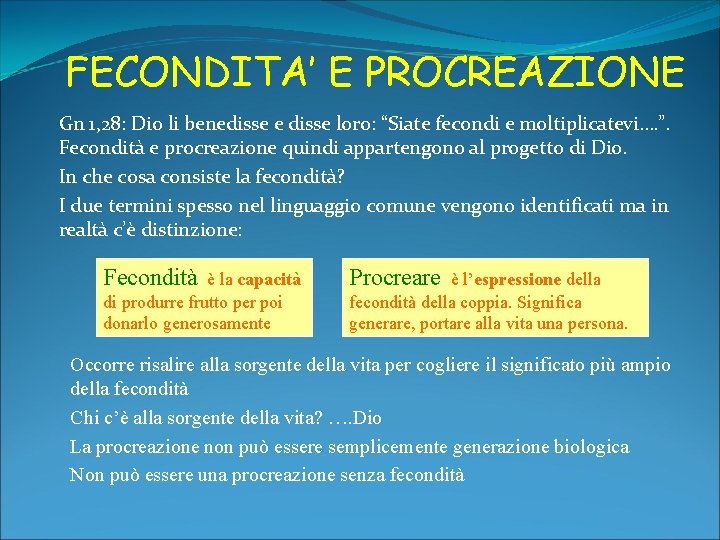 FECONDITA’ E PROCREAZIONE Gn 1, 28: Dio li benedisse e disse loro: “Siate fecondi