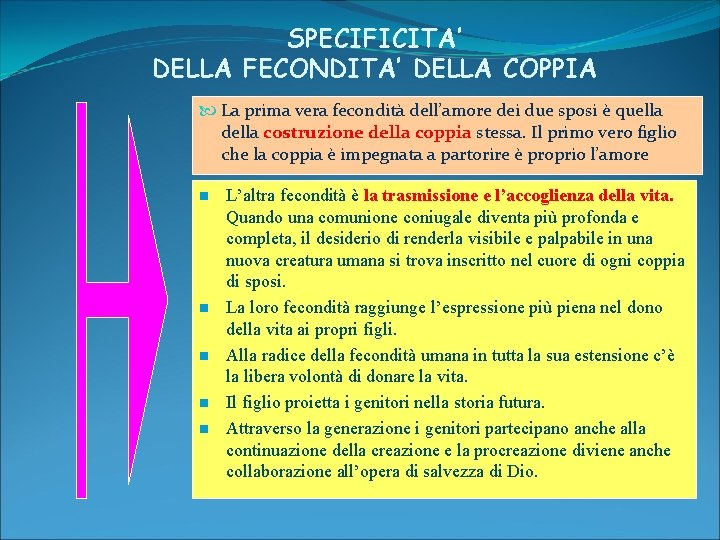 SPECIFICITA’ DELLA FECONDITA’ DELLA COPPIA La prima vera fecondità dell’amore dei due sposi è