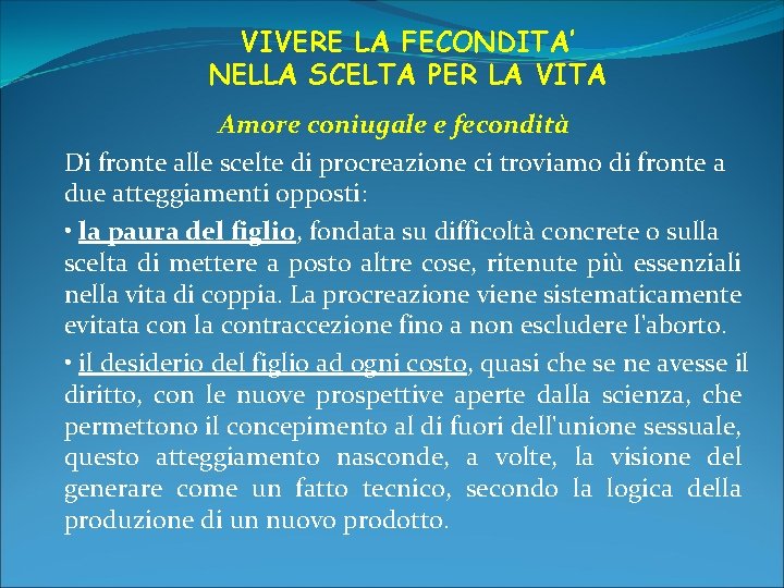 VIVERE LA FECONDITA’ NELLA SCELTA PER LA VITA Amore coniugale e fecondità Di fronte