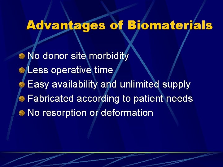 Advantages of Biomaterials No donor site morbidity Less operative time Easy availability and unlimited Advantages of Biomaterials No donor site morbidity Less operative time Easy availability and unlimited