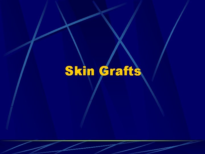 Skin Grafts Skin Grafts