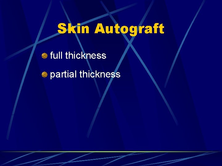 Skin Autograft full thickness partial thickness Skin Autograft full thickness partial thickness