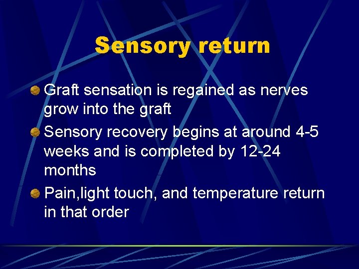 Sensory return Graft sensation is regained as nerves grow into the graft Sensory recovery Sensory return Graft sensation is regained as nerves grow into the graft Sensory recovery