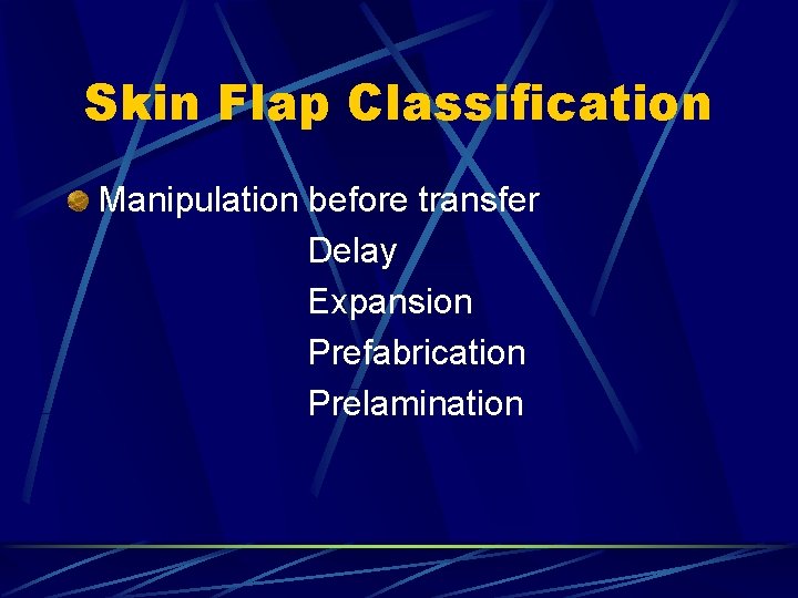 Skin Flap Classification Manipulation before transfer Delay Expansion Prefabrication Prelamination Skin Flap Classification Manipulation before transfer Delay Expansion Prefabrication Prelamination