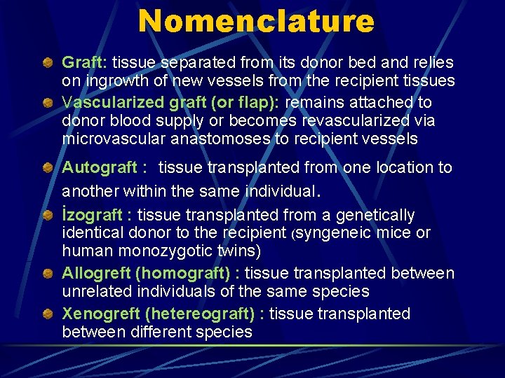 Nomenclature Graft: tissue separated from its donor bed and relies on ingrowth of new Nomenclature Graft: tissue separated from its donor bed and relies on ingrowth of new