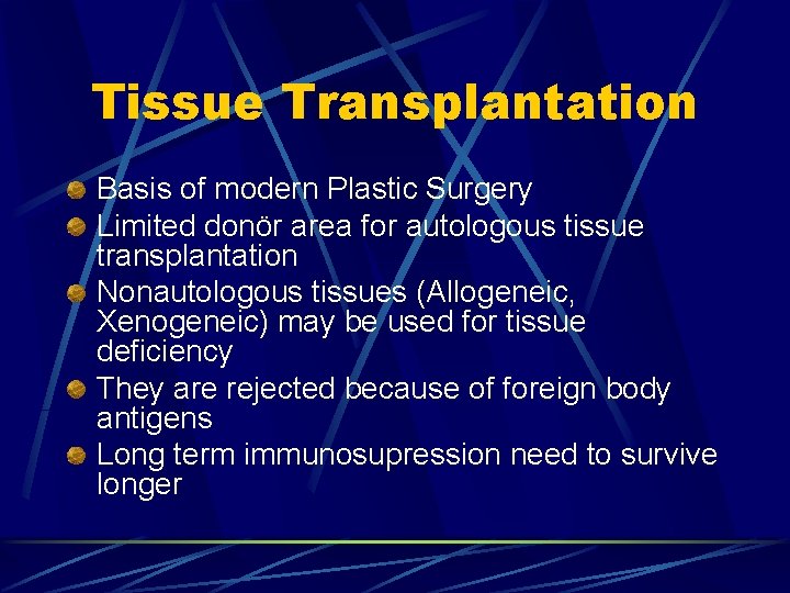 Tissue Transplantation Basis of modern Plastic Surgery Limited donör area for autologous tissue transplantation Tissue Transplantation Basis of modern Plastic Surgery Limited donör area for autologous tissue transplantation