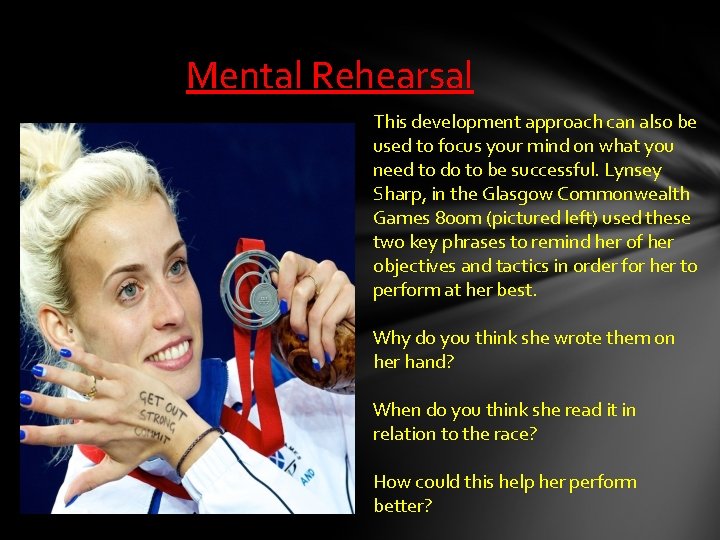 Mental Rehearsal This development approach can also be used to focus your mind on Mental Rehearsal This development approach can also be used to focus your mind on