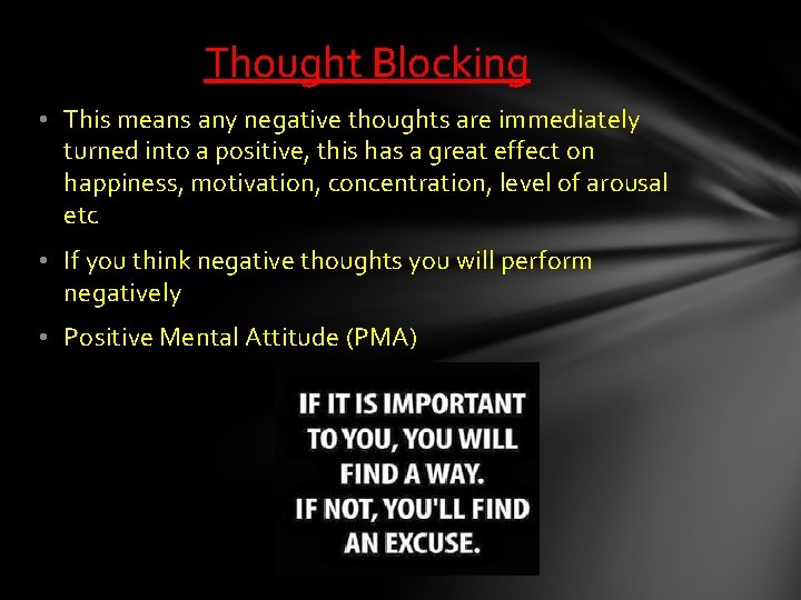 Thought Blocking • This means any negative thoughts are immediately turned into a positive, Thought Blocking • This means any negative thoughts are immediately turned into a positive,