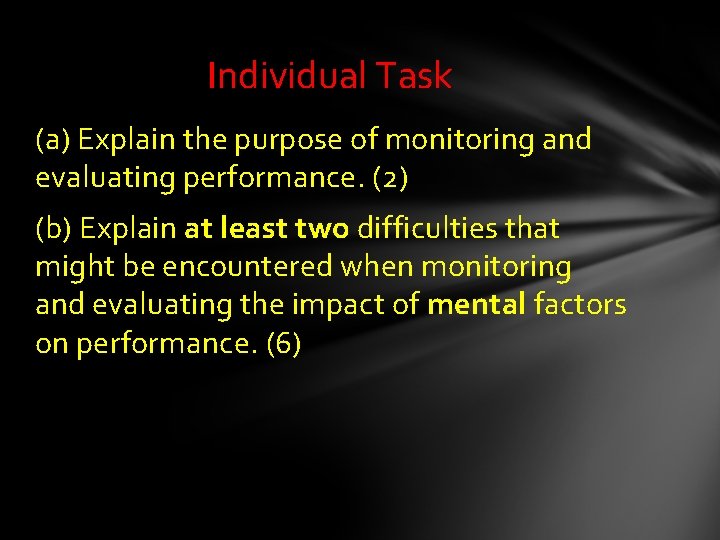 Individual Task (a) Explain the purpose of monitoring and evaluating performance. (2) (b) Explain Individual Task (a) Explain the purpose of monitoring and evaluating performance. (2) (b) Explain