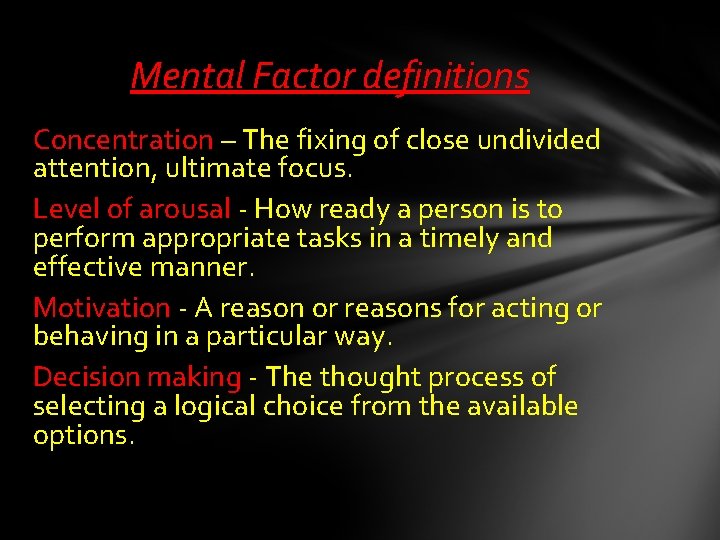 Mental Factor definitions Concentration – The fixing of close undivided attention, ultimate focus. Level Mental Factor definitions Concentration – The fixing of close undivided attention, ultimate focus. Level