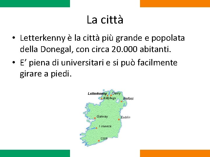 La città • Letterkenny è la città più grande e popolata della Donegal, con